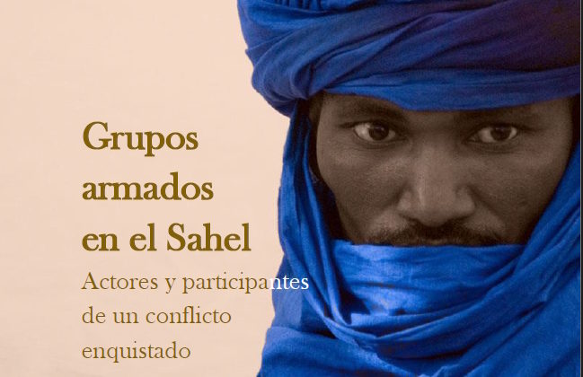 Grupos armados en el Sahel. Cartografía de los principales movimientos y grupos que forman parte del conflicto en la región